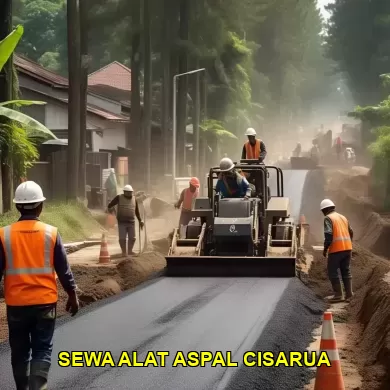 7 Alasan Sewa Alat Aspal di Cisarua yang Harus Kamu Ketahui